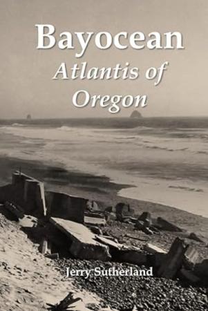 Book cover for Bayocean: Atlantis of Oregon by Jerry Sutherland