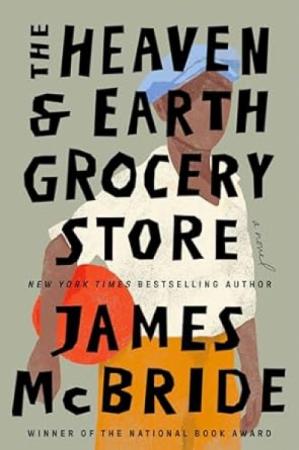 Book cover for the Heaven and Earth Grocery Story by James McBride