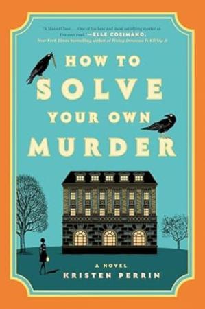 Book cover for How to Solve Your Own Murder by Kristin Perrin.