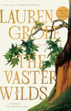Book cover for The Vaster Wilds by Lauren Groff.