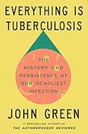 Book cover for Everything is Tuberculosis by John Green.