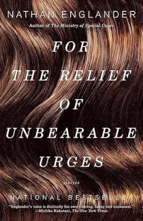 Book cover for For the Relief of Unbearable Urges by Nathan Englander.