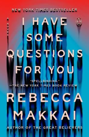 Book cover for I Have Some Questions For You by Rebecca Makkai.