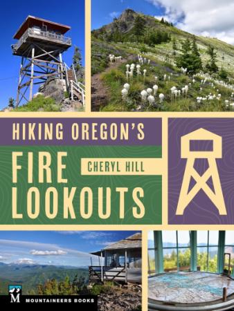 Book cover for Hiking Oregon's Fire Lookouts by Cheryl Hill.