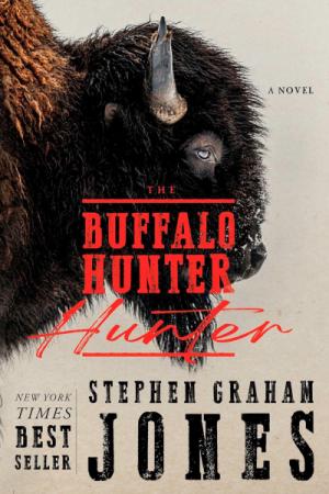 Book cover for The Buffalo Hunter Hunter by Stephan Graham Jones.