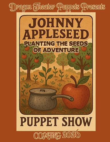Johnny's - Appleページ Dragon Theater Puppets Presents Johnny Appleseed | Sandy, OR